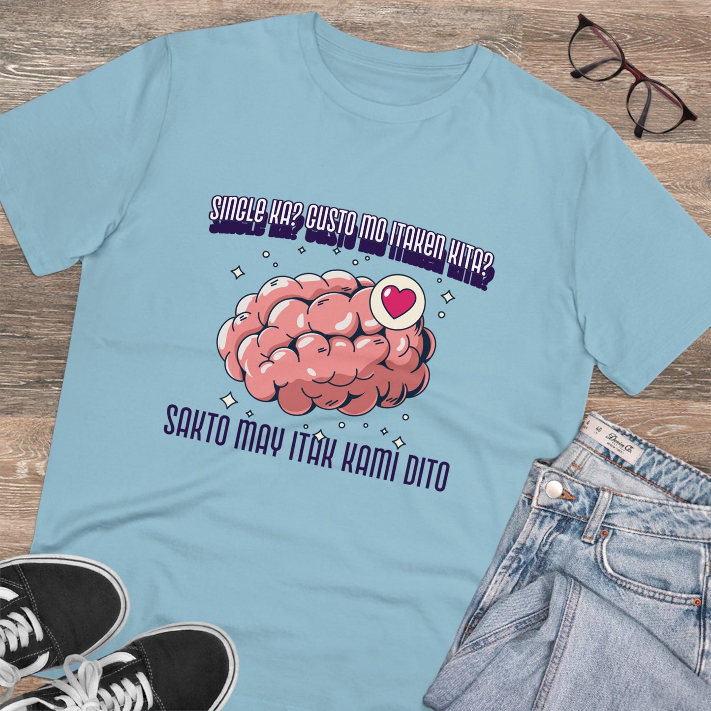 Single ka? Gusto mo itaken kita? Sakto may itak kami dito -Organic T-shirt PT 1066