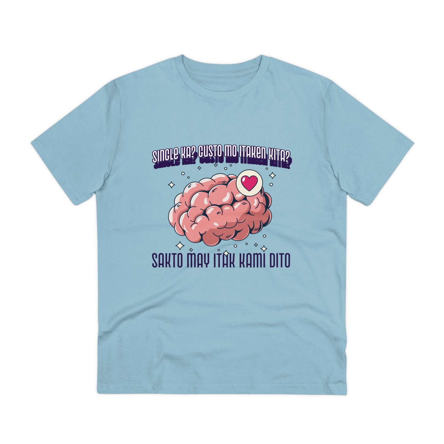 Single ka? Gusto mo itaken kita? Sakto may itak kami dito -Organic T-shirt PT 1066