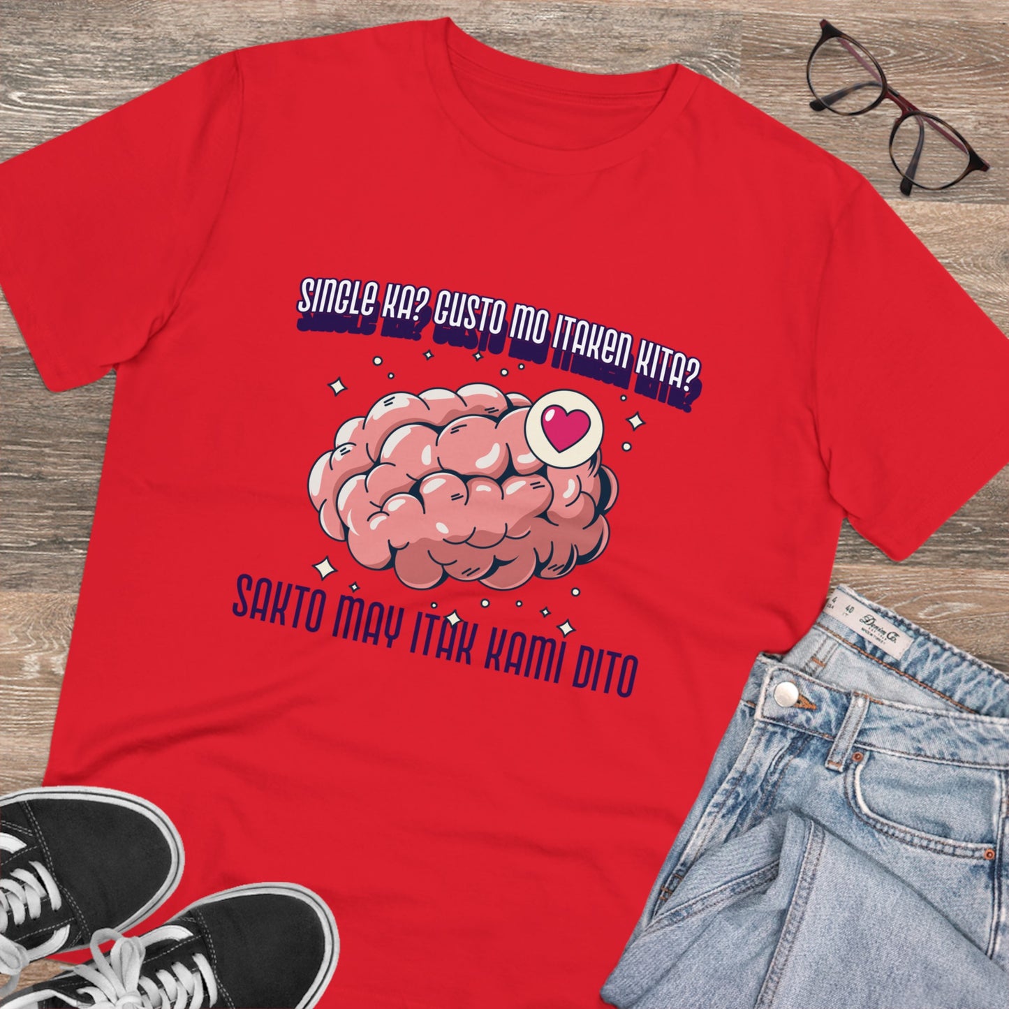 Single ka? Gusto mo itaken kita? Sakto may itak kami dito -Organic T-shirt PT 1066