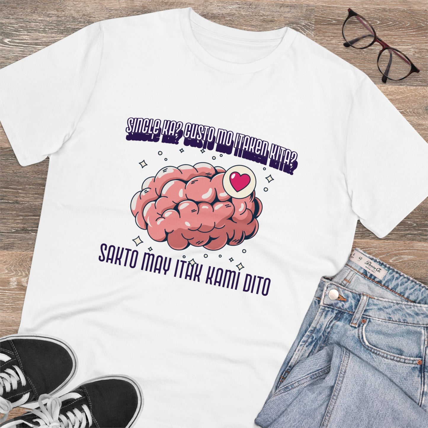 Single ka? Gusto mo itaken kita? Sakto may itak kami dito -Organic T-shirt PT 1066