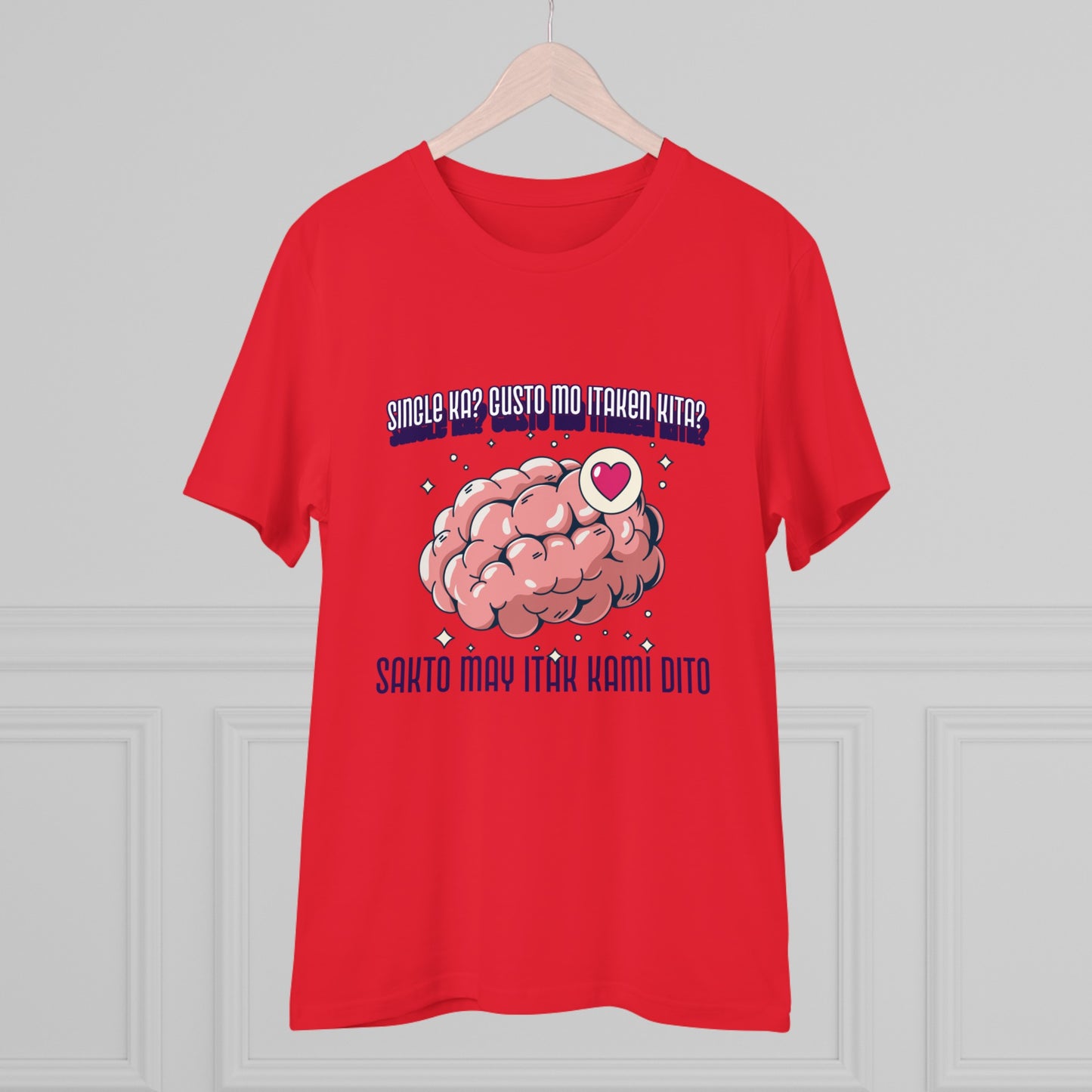 Single ka? Gusto mo itaken kita? Sakto may itak kami dito -Organic T-shirt PT 1066