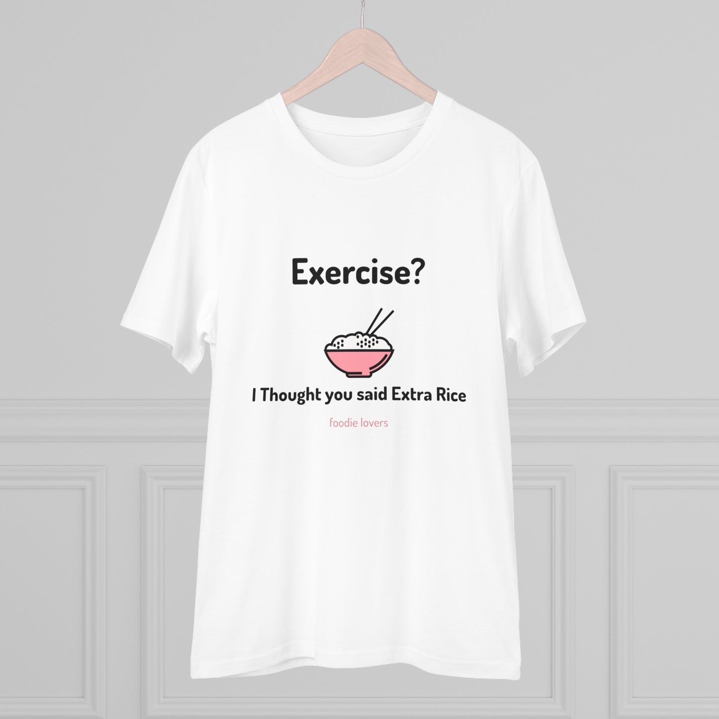 Exercise? I Thought you said Extra Rice -Organic T-shirt PT 1067