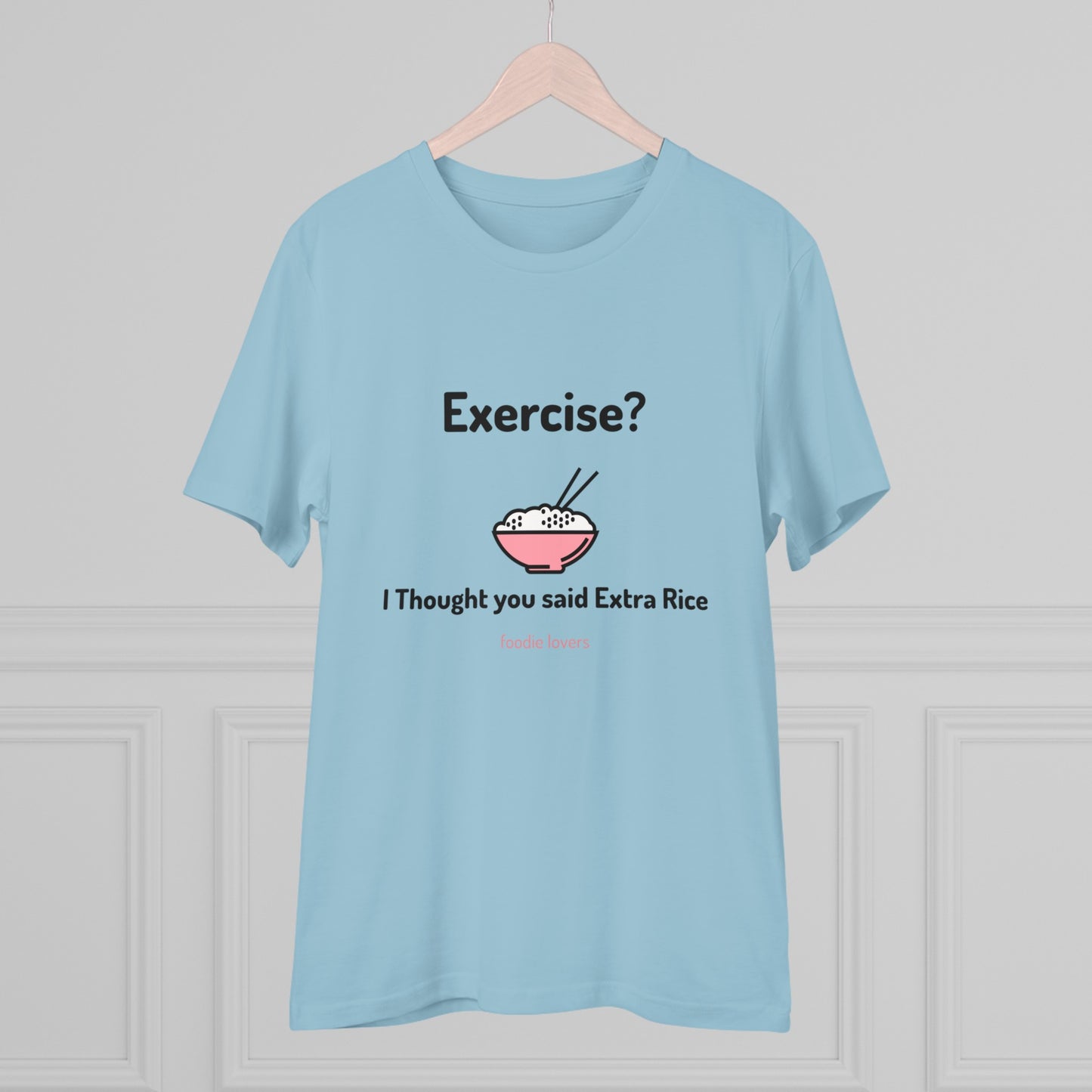 Exercise? I Thought you said Extra Rice -Organic T-shirt PT 1067