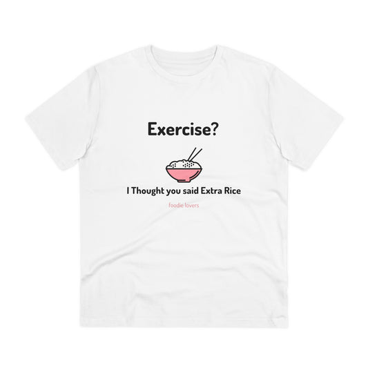 Exercise? I Thought you said Extra Rice -Organic T-shirt PT 1067