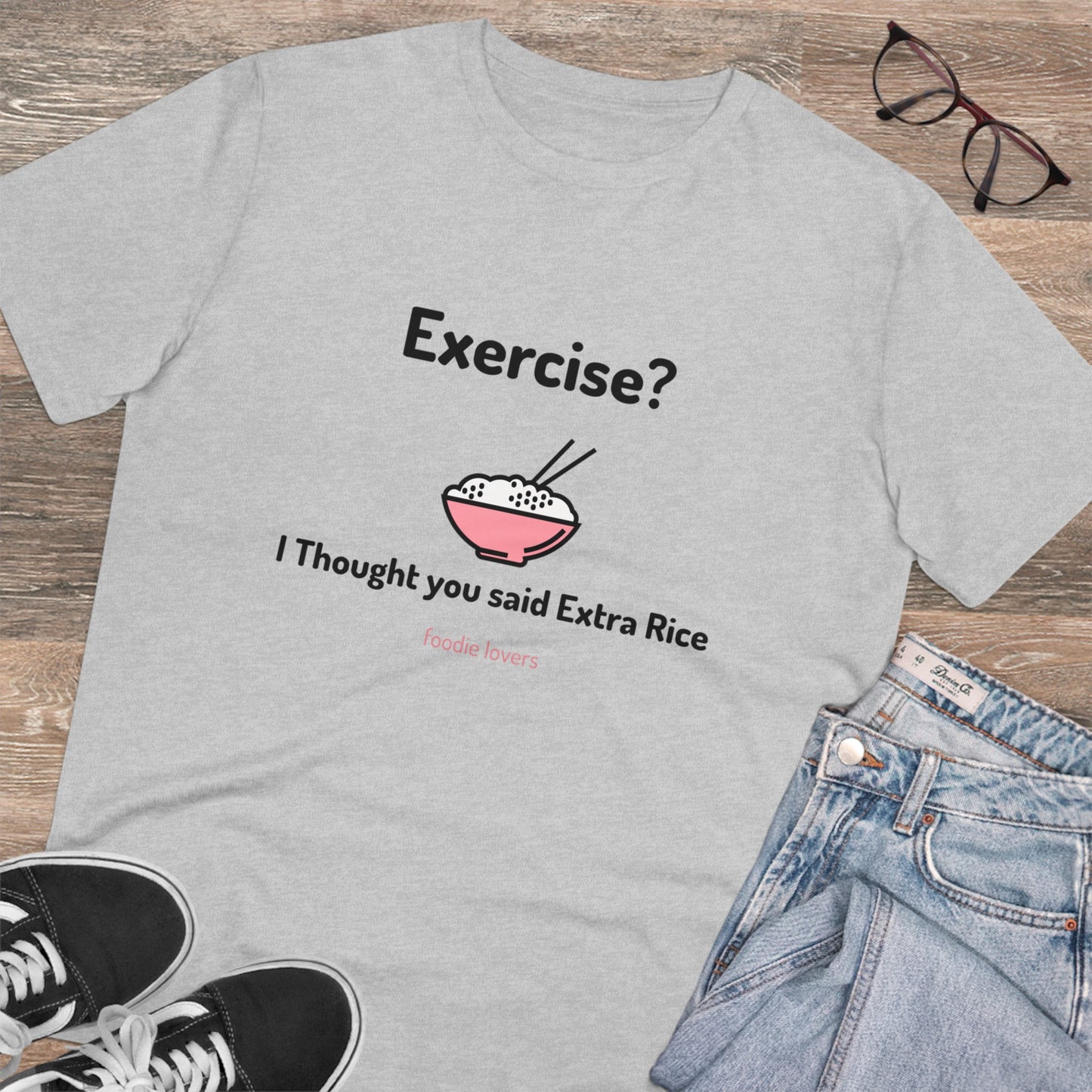 Exercise? I Thought you said Extra Rice -Organic T-shirt PT 1067