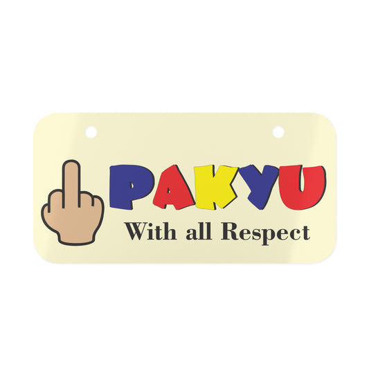 Pakyu With all Respect -Mini License Plate MT7003