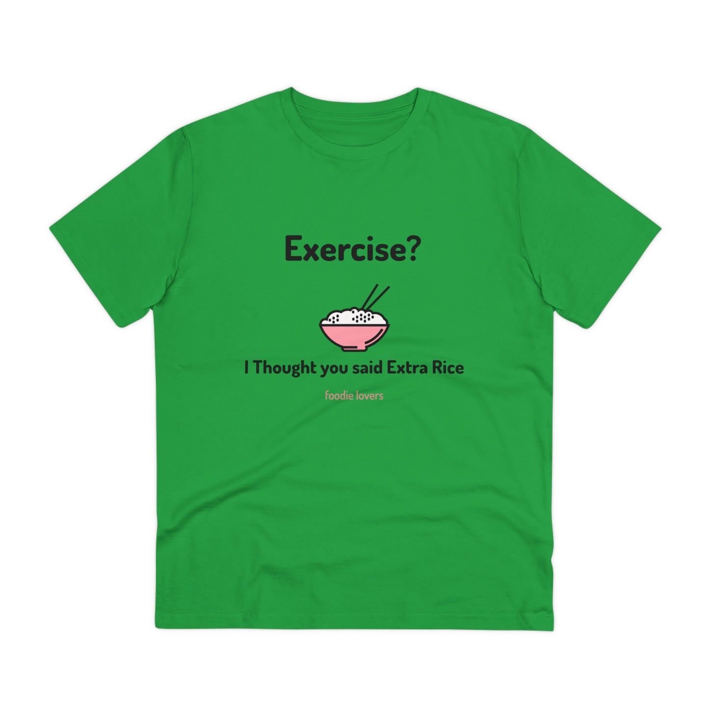 Exercise? I Thought you said Extra Rice -Organic T-shirt PT 1067