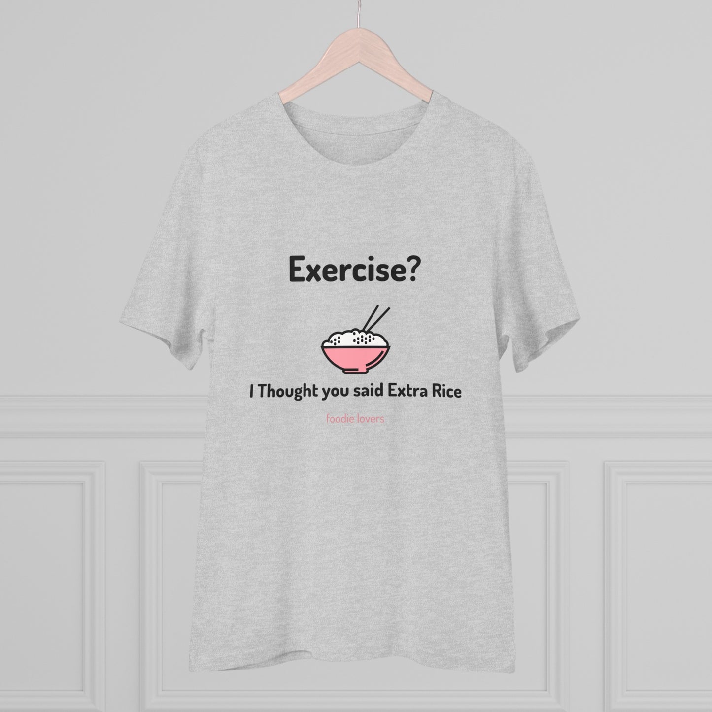 Exercise? I Thought you said Extra Rice -Organic T-shirt PT 1067