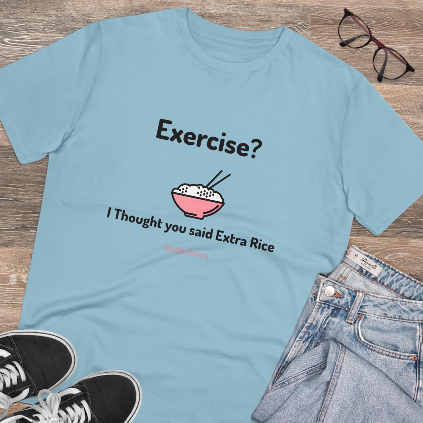 Exercise? I Thought you said Extra Rice -Organic T-shirt PT 1067