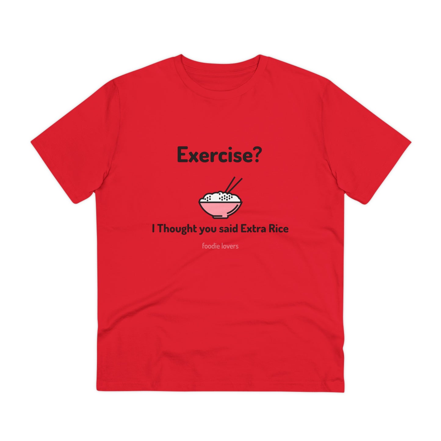 Exercise? I Thought you said Extra Rice -Organic T-shirt PT 1067