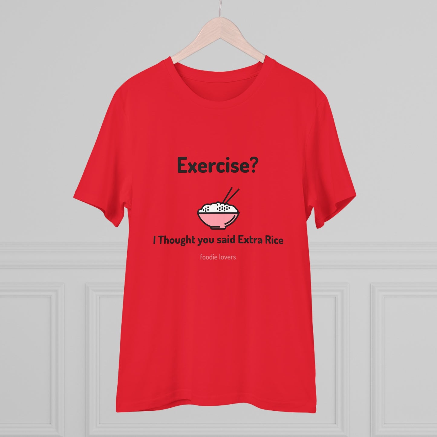 Exercise? I Thought you said Extra Rice -Organic T-shirt PT 1067