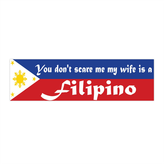 You Dont ScareMe Filipino Flag -Bumper Stickers Pt 5011