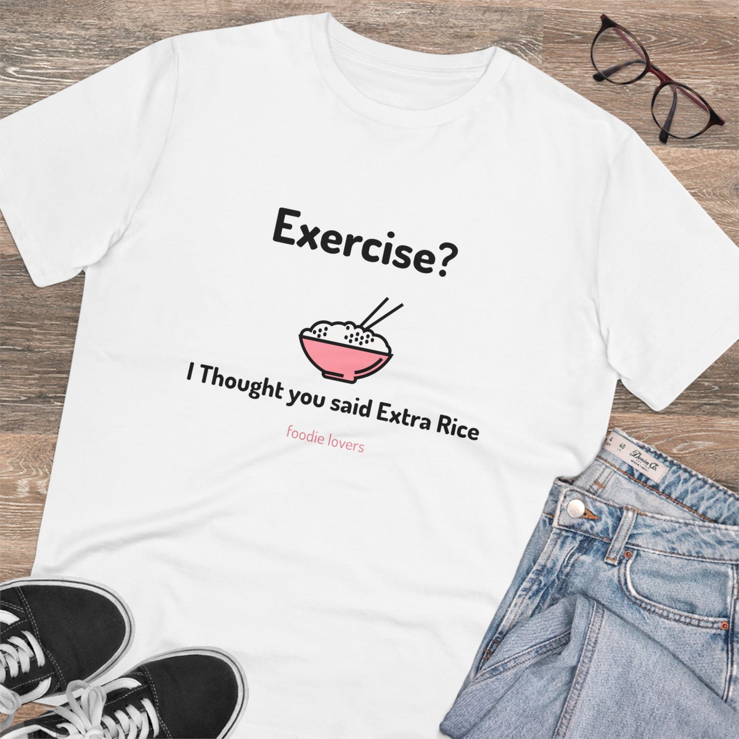 Exercise? I Thought you said Extra Rice -Organic T-shirt PT 1067